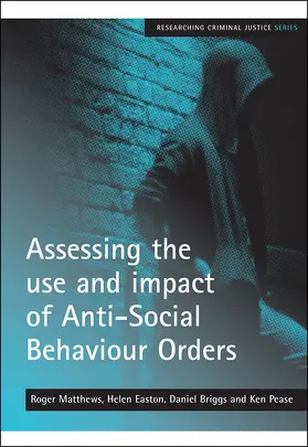 Matthews / Easton / Briggs |  Assessing the use and impact of Anti-Social Behaviour Orders | Buch |  Sack Fachmedien