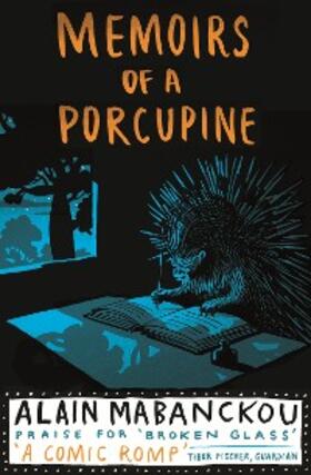 Mabanckou |  Memoirs Of A Porcupine | eBook | Sack Fachmedien