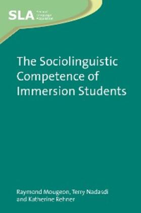 Mougeon / Nadasdi / Rehner |  The Sociolinguistic Competence of Immersion Students | eBook | Sack Fachmedien