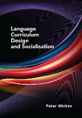 Mickan |  Language Curriculum Design and Socialisation | Buch |  Sack Fachmedien