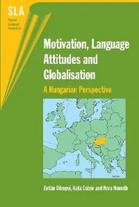 Dörnyei / Csizér / Németh |  Motivation, Language Attitudes and Globalisation | eBook | Sack Fachmedien