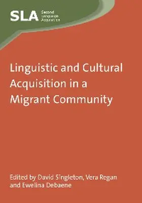 Singleton / Regan / Debaene |  Linguistic and Cultural Acquisition in a Migrant Community | eBook | Sack Fachmedien