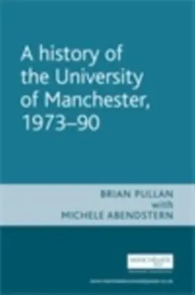 Pullan |  History of the University of Manchester, 1973-90 | eBook | Sack Fachmedien