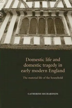 Richardson |  Domestic life and domestic tragedy in early modern England | eBook | Sack Fachmedien