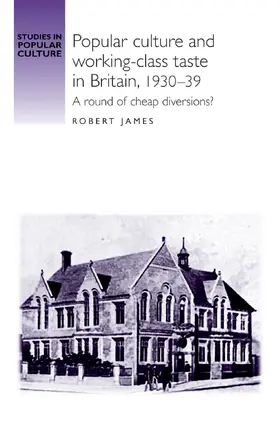 James |  Popular culture and working–class taste in Britain, 1930–39 | eBook | Sack Fachmedien