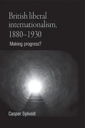 Sylvest |  British liberal internationalism, 1880–1930 | eBook | Sack Fachmedien