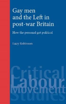 Robinson |  Gay men and the Left in post-war Britain | eBook | Sack Fachmedien