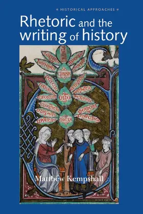 Kempshall |  Rhetoric and the Writing of History, 400–1500 | eBook | Sack Fachmedien