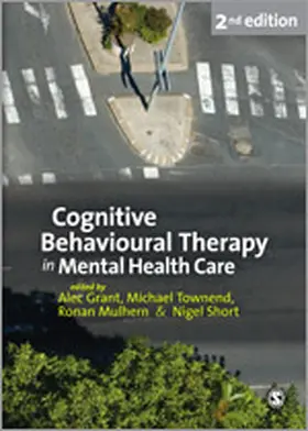 Grant / Townend / Mulhern |  Cognitive Behavioural Therapy in Mental Health Care | Buch |  Sack Fachmedien