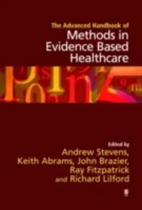 Stevens / Abrams / Brazier |  The Advanced Handbook of Methods in Evidence Based Healthcare | eBook | Sack Fachmedien