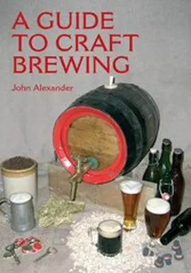Alexander |  A Guide to Craft Brewing | eBook | Sack Fachmedien