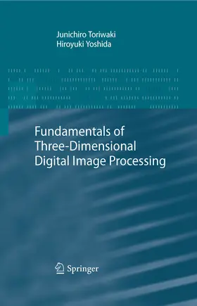 Toriwaki / Yoshida |  Fundamentals of Three-dimensional Digital Image Processing | eBook | Sack Fachmedien