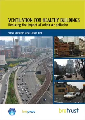 Kukadia |  Ventilation for Healthy Buildings: Reducing the Impact of Urban Air Pollution | Buch |  Sack Fachmedien