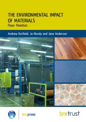 Dutfield / Mundy / Anderson |  Environmental Impact of Materials: Floor Finishes | Buch |  Sack Fachmedien