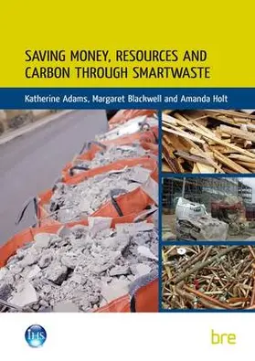 Adams / Blackwell / Holt |  Saving Money, Resources and Carbon Through SMARTWaste | Buch |  Sack Fachmedien