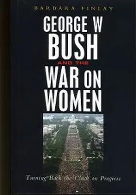 Finlay |  George W. Bush and the War on Women | eBook | Sack Fachmedien
