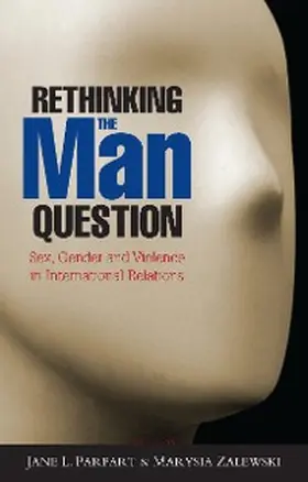 Parpart / Zalewski |  Rethinking the Man Question | eBook | Sack Fachmedien