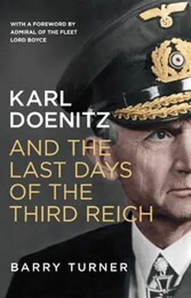 Turner |  Karl Doenitz and the Last Days of the Third Reich | eBook | Sack Fachmedien