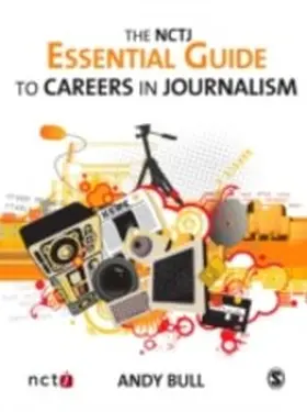 Bull |  The NCTJ Essential Guide to Careers in Journalism | eBook | Sack Fachmedien