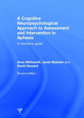 Whitworth / Webster / Howard |  A Cognitive Neuropsychological Approach to Assessment and Intervention in Aphasia | Buch |  Sack Fachmedien