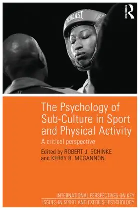 Schinke / McGannon |  The Psychology of Sub-Culture in Sport and Physical Activity | Buch |  Sack Fachmedien