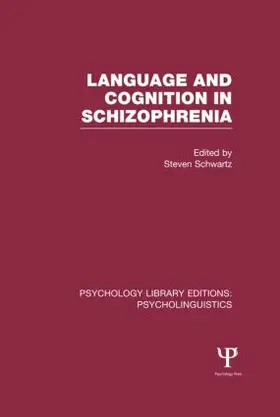 Schwartz |  Language and Cognition in Schizophrenia (PLE: Psycholinguistics) | Buch |  Sack Fachmedien