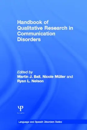 Ball / Müller / Nelson |  Handbook of Qualitative Research in Communication Disorders | Buch |  Sack Fachmedien