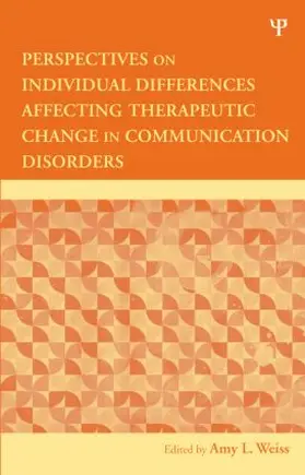 Weiss |  Perspectives on Individual Differences Affecting Therapeutic Change in Communication Disorders | Buch |  Sack Fachmedien