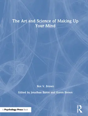 Brown / Baron |  The Art and Science of Making Up Your Mind | Buch |  Sack Fachmedien
