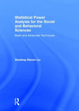 Liu |  Statistical Power Analysis for the Social and Behavioral Sciences | Buch |  Sack Fachmedien