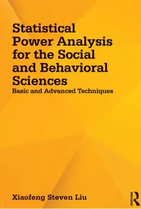 Liu | Statistical Power Analysis for the Social and Behavioral Sciences | Buch | 978-1-84872-981-0 | sack.de