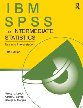 Leech / Barrett / Morgan |  IBM SPSS for Intermediate Statistics | Buch |  Sack Fachmedien