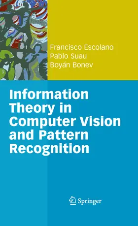 Escolano Ruiz / Suau Pérez / Bonev | Information Theory in Computer Vision and Pattern Recognition | E-Book | sack.de