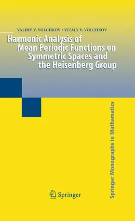 Volchkov |  Harmonic Analysis of Mean Periodic Functions on Symmetric Spaces and the Heisenberg Group | Buch |  Sack Fachmedien