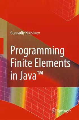 Nikishkov |  Programming Finite Elements in Java(TM) | Buch |  Sack Fachmedien