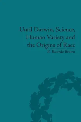 Brown |  Until Darwin, Science, Human Variety and the Origins of Race | Buch |  Sack Fachmedien