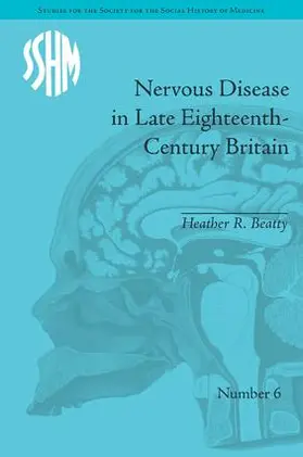 Beatty |  Nervous Disease in Late Eighteenth-Century Britain | Buch |  Sack Fachmedien