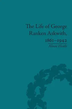 Heath |  The Life of George Ranken Askwith, 1861-1942 | Buch |  Sack Fachmedien