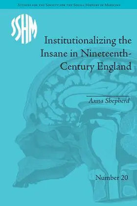 Shepherd |  Institutionalizing the Insane in Nineteenth-Century England | Buch |  Sack Fachmedien