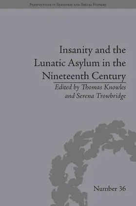 Trowbridge / Knowles |  Insanity and the Lunatic Asylum in the Nineteenth Century | Buch |  Sack Fachmedien