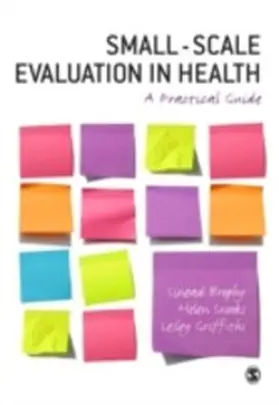 Brophy / Snooks / Griffiths |  Small-Scale Evaluation in Health | eBook | Sack Fachmedien