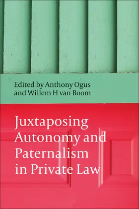 Ogus / Boom / van Boom |  Juxtaposing Autonomy and Paternalism in Private Law | Buch |  Sack Fachmedien