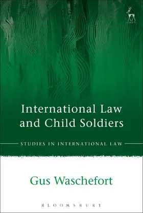 Waschefort | International Law and Child Soldiers | Buch | 978-1-84946-520-5 | sack.de