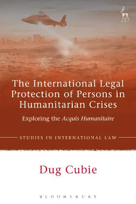 Cubie |  The International Legal Protection of Persons in Humanitarian Crises | Buch |  Sack Fachmedien