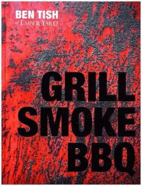 Tish |  Grill Smoke BBQ | Buch |  Sack Fachmedien