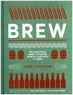 Morton |  Brew: The Foolproof Guide to Making World-Class Beer at Home | Buch |  Sack Fachmedien