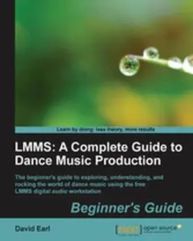 Earl |  LMMS: A Complete Guide to Dance Music Production | eBook | Sack Fachmedien