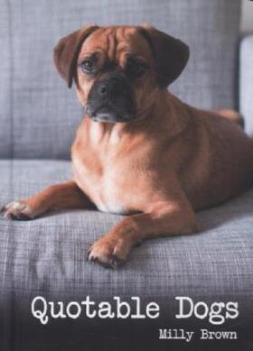 Brown |  Quotable Dogs | Buch |  Sack Fachmedien