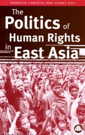 Christie / Roy |  The Politics of Human Rights in East Asia | eBook | Sack Fachmedien