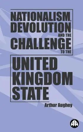 Aughey |  Nationalism, Devolution and the Challenge to the United Kingdom State | eBook | Sack Fachmedien